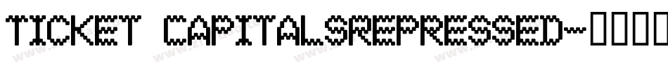 Ticket CapitalsRepressed字体转换